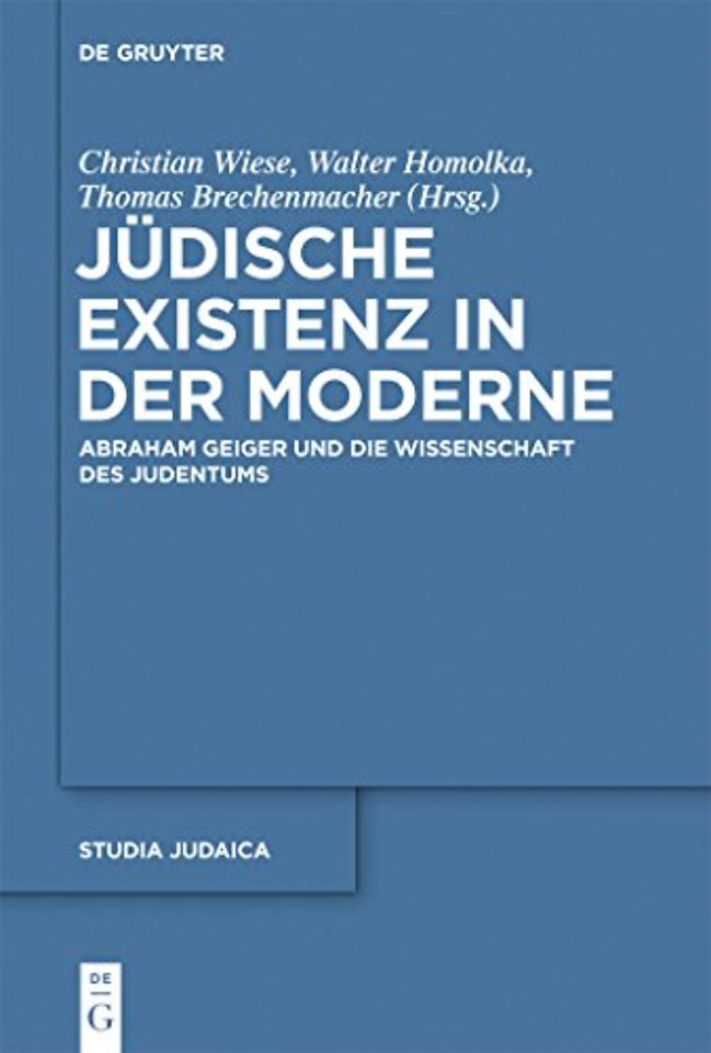 Jüdische Existenz in der Moderne – Abraham Geiger und die Wissenschaft des Judentums