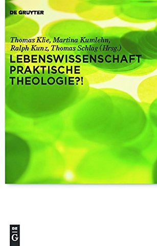 Lebenswissenschaft Praktische Theologie?!