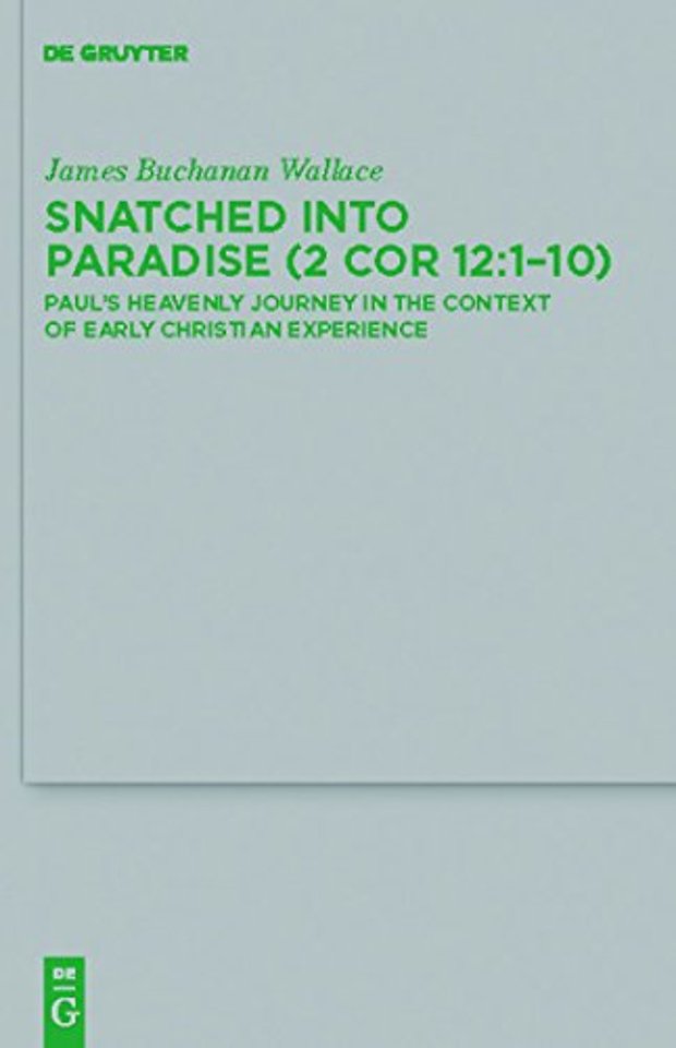Snatched into Paradise (2 Cor 12:1–10) – Paul`s Heavenly Journey in the Context of Early Christian Experience