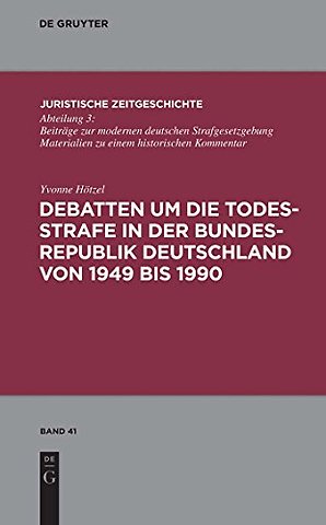 Debatten um die Todesstrafe in der Bundesrepublik Deutschland von 1949 bis 1990