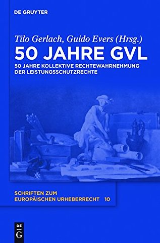 50 Jahre GVL – 50 Jahre kollektive Rechtewahrnehmung der Leistungsschutzrechte