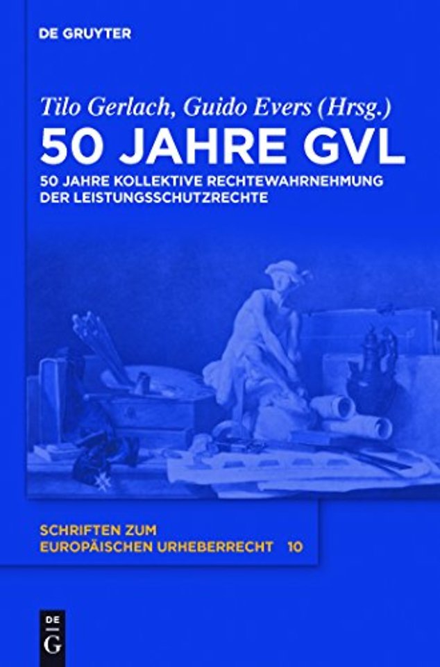 50 Jahre GVL – 50 Jahre kollektive Rechtewahrnehmung der Leistungsschutzrechte