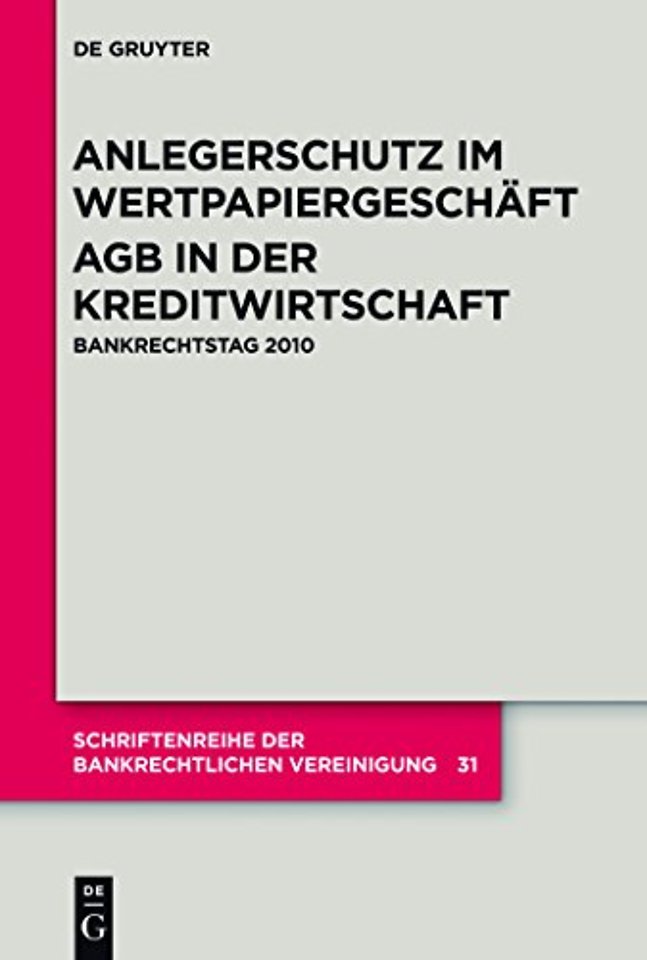 Anlegerschutz im Wertpapiergeschäft. AGB in der – Bankrechtstag 2010