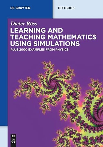 Learning and Teaching Mathematics using Simulati – Plus 2000 Examples from Physics