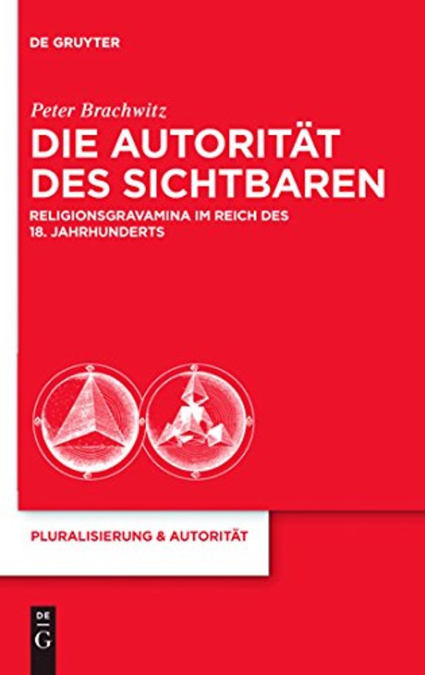 Die Autorität des Sichtbaren – Religionsgravamina im Reich des 18. Jahrhunderts