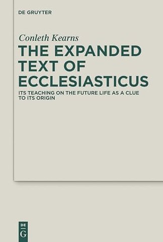 The Expanded Text of Ecclesiasticus – Its Teaching on the Future Life as a Clue to its Origin