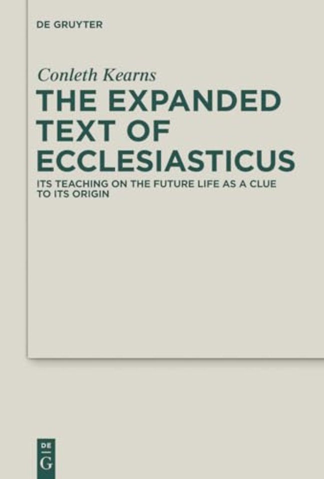 The Expanded Text of Ecclesiasticus – Its Teaching on the Future Life as a Clue to its Origin