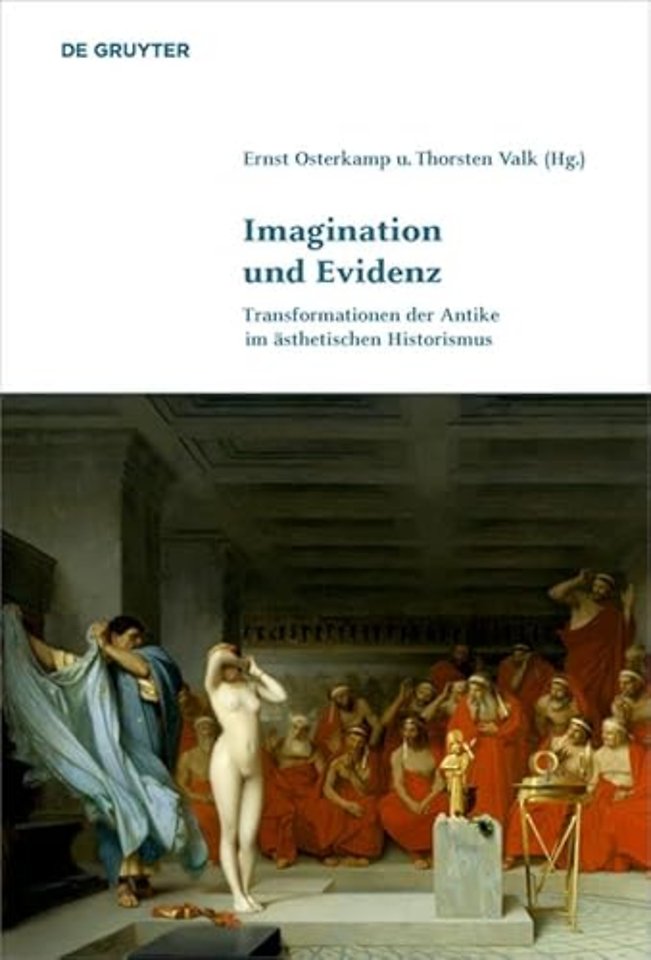 Imagination und Evidenz – Transformationen der Antike im ästhetischen Historismus