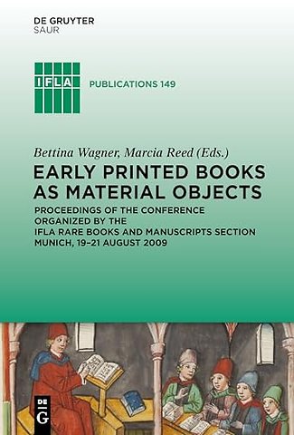 Early Printed Books as Material Objects – Proceeding of the Conference Organized by the IFLA Rare Books and Manuscripts Section Munich, 19