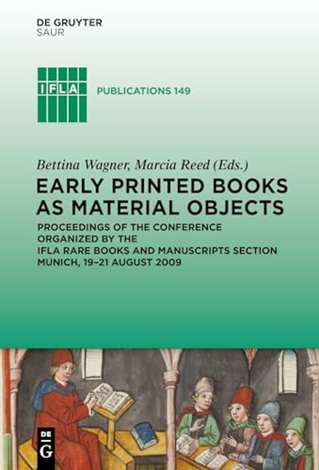 Early Printed Books as Material Objects – Proceeding of the Conference Organized by the IFLA Rare Books and Manuscripts Section Munich, 19