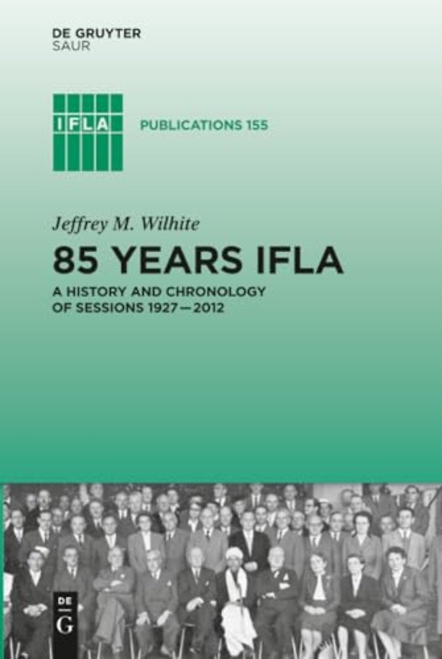 85 Years IFLA – A History and Chronology of Sessions 1927–2012