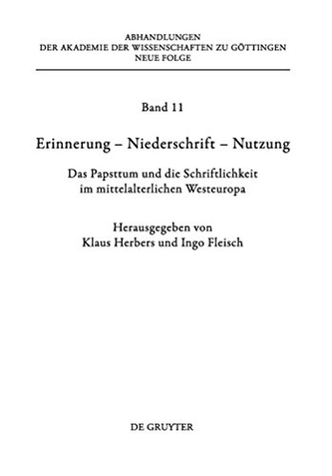 Erinnerung – Niederschrift – Nutzung – Das Papsttum und die Schriftlichkeit im mittelalterlichen Westeuropa