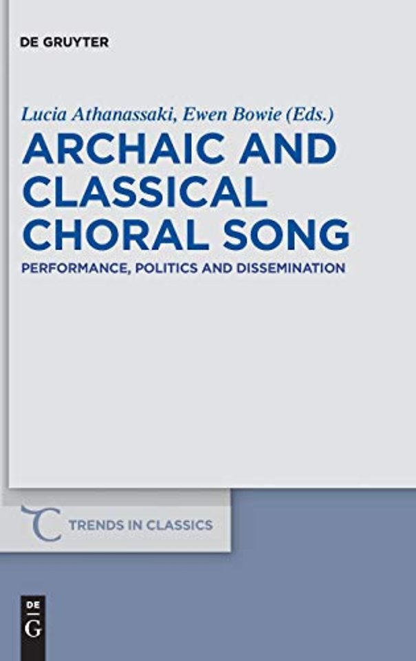 Archaic and Classical Choral Song – Performance, Politics and Dissemination