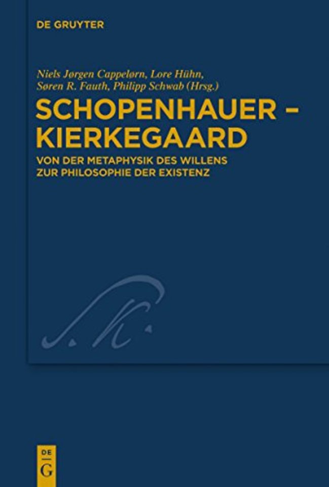 Schopenhauer – Kierkegaard – Von der Metaphysik des Willens zur Philosophie der Existenz