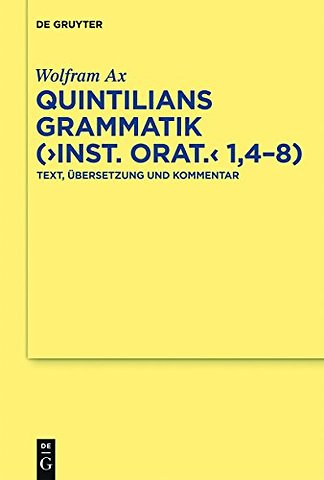 Quintilians Grammatik ("Inst. orat." 1,4–8) – Text, Übersetzung und Kommentar