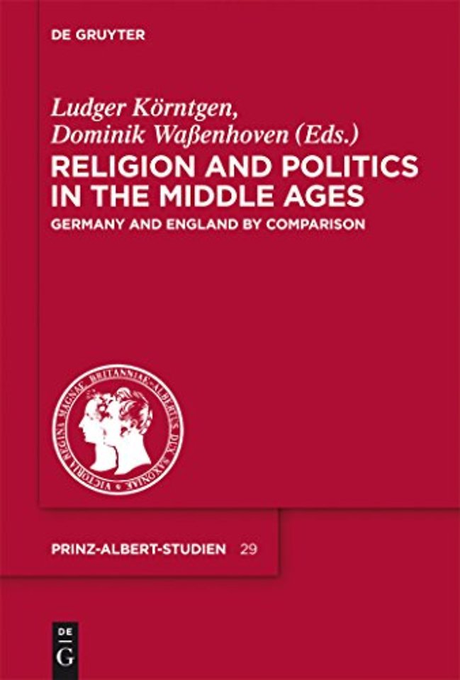 Religion and Politics in the Middle Ages – Germany and England by Comparison