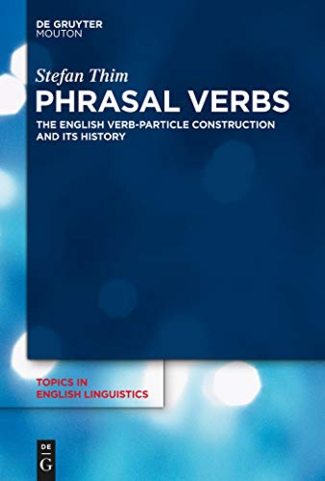 Phrasal Verbs – The English Verb–Particle Construction and its History