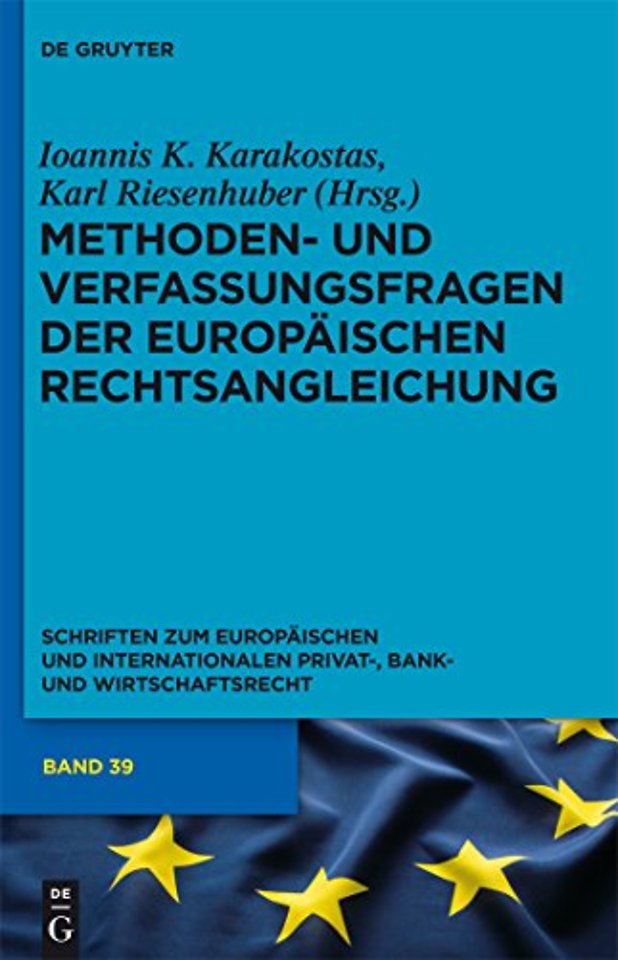 Methoden– und Verfassungsfragen der Europäischen Rechtsangleichung