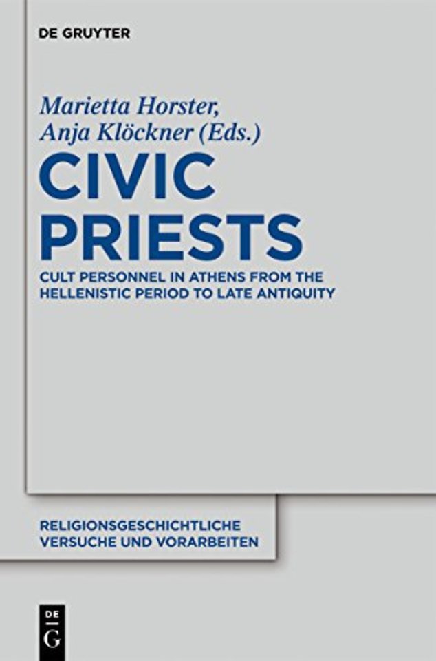 Civic Priests – Cult Personnel in Athens from the Hellenistic Period to Late Antiquity