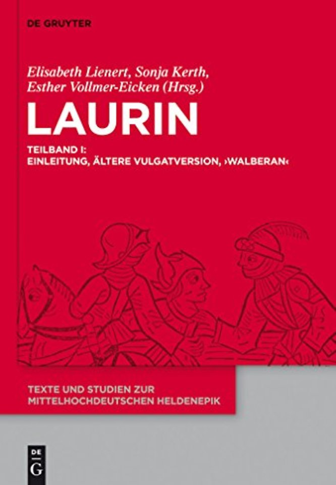 Laurin – Teilband I: Einleitung, Ältere Vulgatversion, `Walberan`. Teilband II: `Preβburger Laurin`, `Dresdner Laurin`, Jüngere Vu