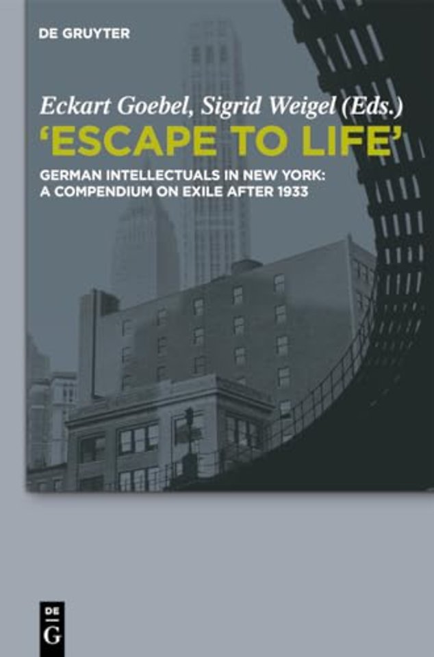 "Escape to Life" – German Intellectuals in New York: A Compendium on Exile after 1933