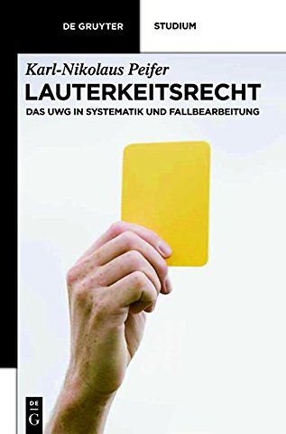 Lauterkeitsrecht – Das UWG in Systematik und Fallbearbeitung