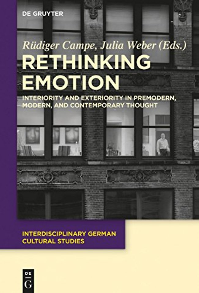 Rethinking Emotion – Interiority and Exteriority in Premodern, Modern, and Contemporary Thought