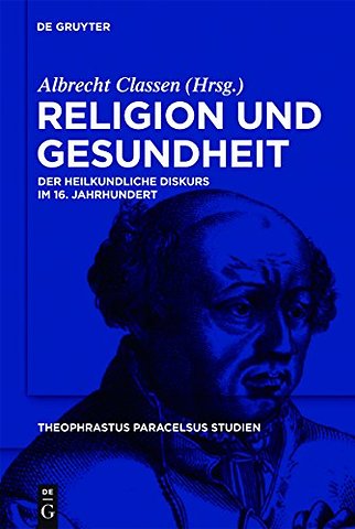 Religion und Gesundheit – Der heilkundliche Diskurs im 16. Jahrhundert