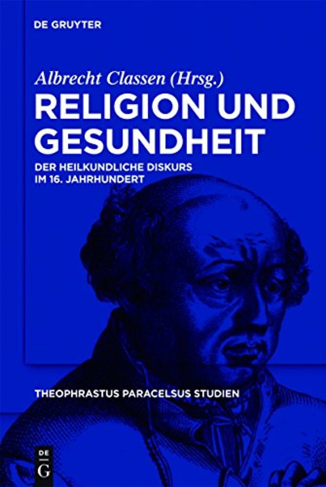 Religion und Gesundheit – Der heilkundliche Diskurs im 16. Jahrhundert