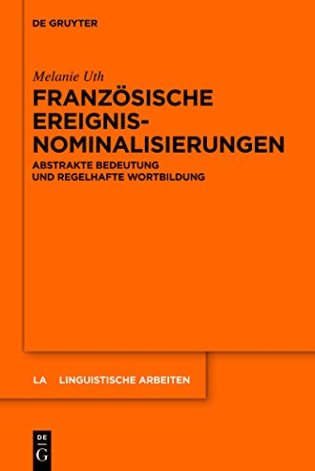 Französische Ereignisnominalisierungen – Abstrakte Bedeutung und regelhafte Wortbildung