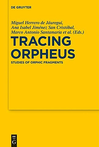 Tracing Orpheus – Studies of Orphic Fragments