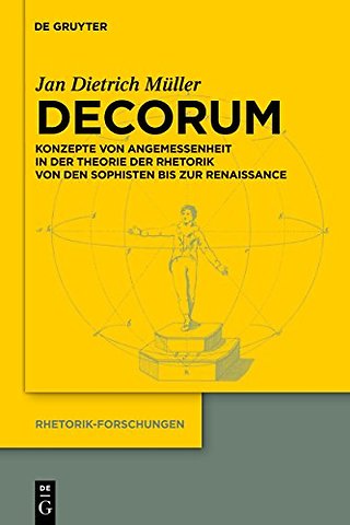 Decorum – Konzepte von Angemessenheit in der Theorie der Rhetorik von den Sophisten bis zur Renaissance