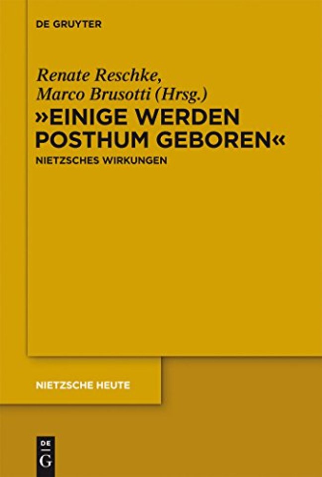 "Einige werden posthum geboren" – Friedrich Nietzsches Wirkungen
