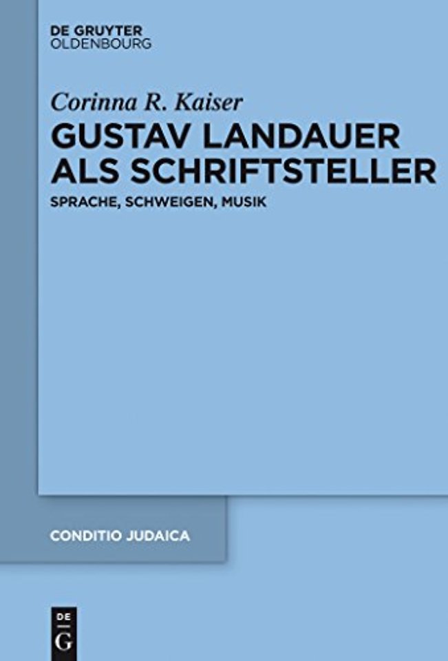 Gustav Landauer als Schriftsteller – Sprache, Schweigen, Musik