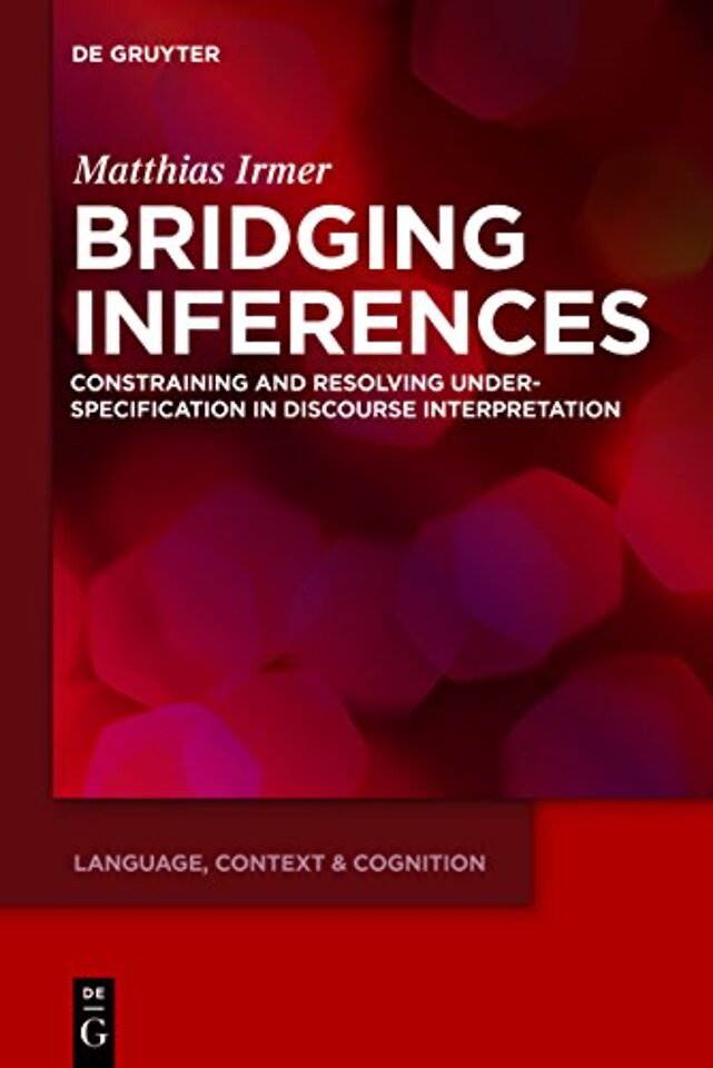 Bridging Inferences – Constraining and Resolving Underspecification in Discourse Interpretation