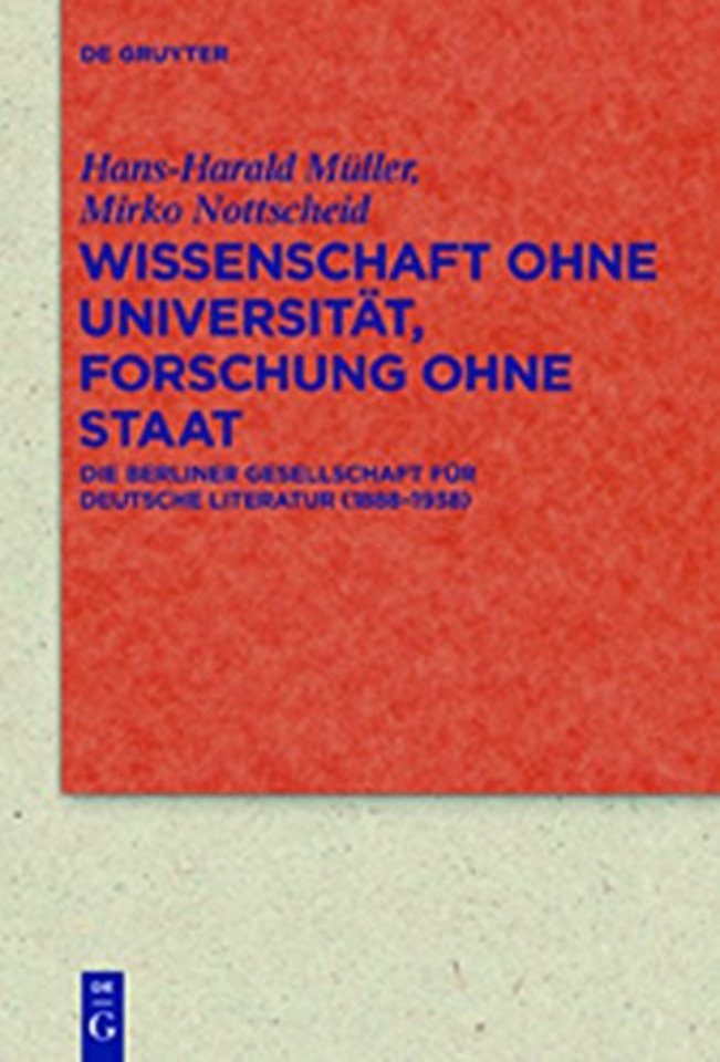 Wissenschaft ohne Universität, Forschung ohne St – Die Berliner Gesellschaft für deutsche Literatur (1888–1938)