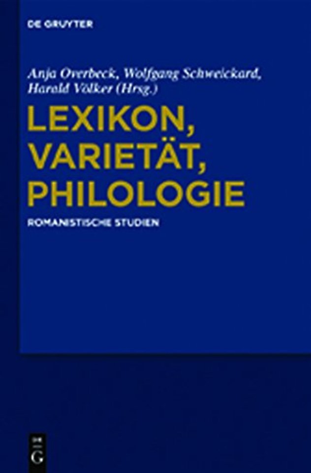 Lexikon, Varietät, Philologie – Romanistische Studien. Günter Holtus zum 65. Geburtstag