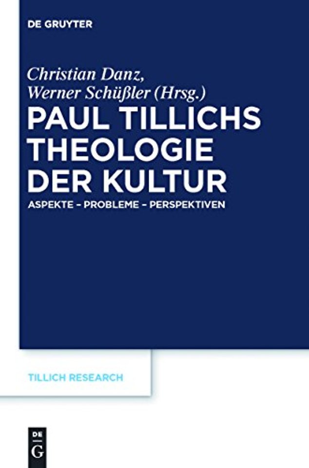Paul Tillichs Theologie der Kultur – Aspekte – Probleme – Perspektiven