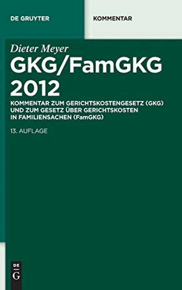 GKG/FamGKG 2012 – Kommentar zum Gerichtskostengesetz (GKG) und zum Gesetz über Gerichtskosten in Familiensachen (FamGKG)
