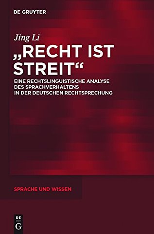 "Recht ist Streit" – Eine rechtslinguistische Analyse des Sprachverhaltens in der deutschen Rechtsprechung