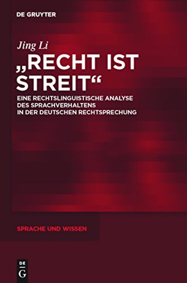 "Recht ist Streit" – Eine rechtslinguistische Analyse des Sprachverhaltens in der deutschen Rechtsprechung