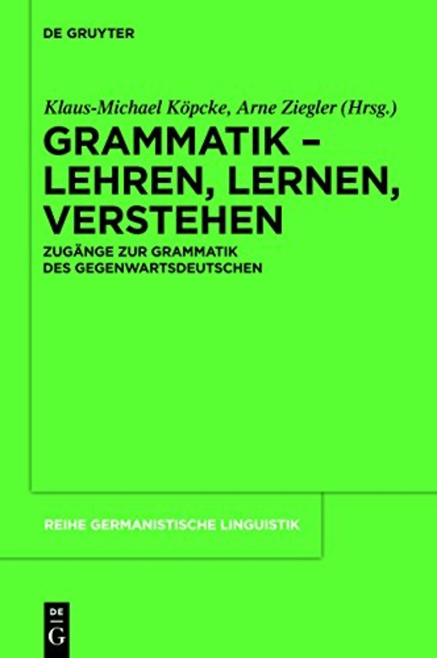 Grammatik – Lehren, Lernen, Verstehen – Zugänge zur Grammatik des Gegenwartsdeutschen