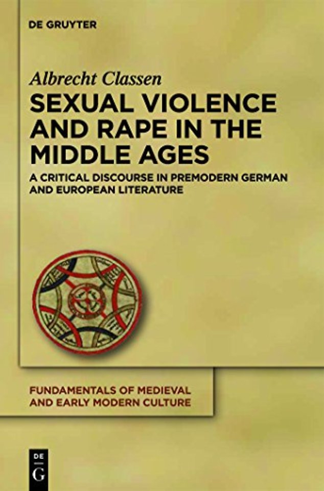 Sexual Violence and Rape in the Middle Ages – A Critical Discourse in Premodern German and European Literature