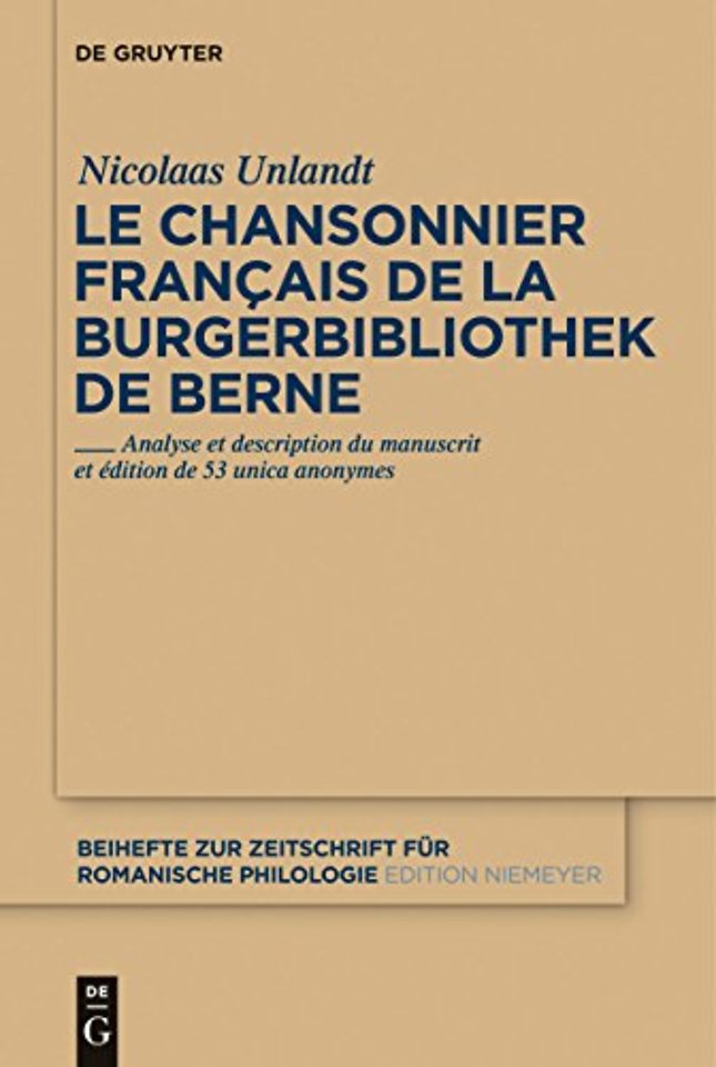Le chansonnier français de la Burgerbibliothek d – Analyse et description du manuscrit et édition de 53 unica anonymes