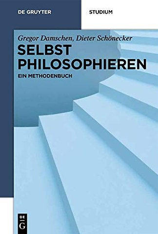 Selbst philosophieren – Ein Methodenbuch