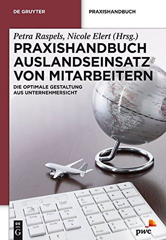 Praxishandbuch Auslandseinsatz von Mitarbeitern – Die optimale Gestaltung aus Unternehmersicht
