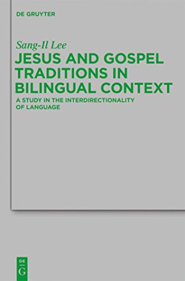 Jesus and Gospel Traditions in Bilingual Context – A Study in the Interdirectionality of Language
