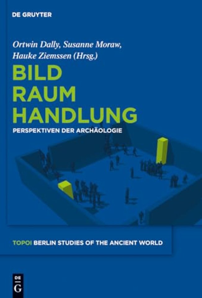 Bild – Raum – Handlung – Perspektiven der Archäologie
