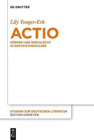Actio – Körper und Geschlecht in der Rhetoriklehre