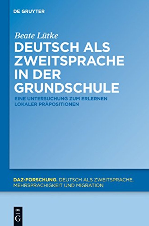 Deutsch als Zweitsprache in der Grundschule – Eine Untersuchung zum Erlernen lokaler Präpositionen